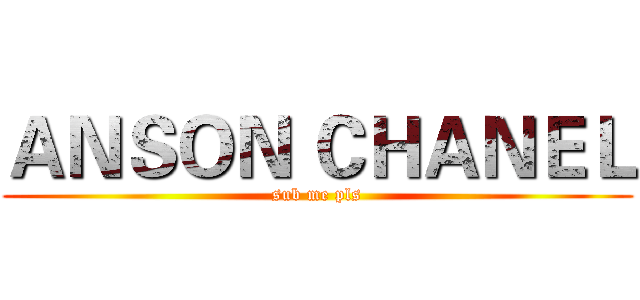 ＡＮＳＯＮ ＣＨＡＮＥＬ (sub me pls)
