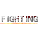 ＦＩＧＨＴＩＮＧ (attack on everyone)