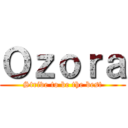 Ｏｚｏｒａ (Strive to be the best)