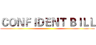 ＣＯＮＦＩＤＥＮＴ ＢＩＬＬ ()