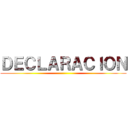 ＤＥＣＬＡＲＡＣＩＯＮ ()