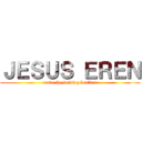 ＪＥＳＵＳ ＥＲＥＮ (move the fucking boulder)