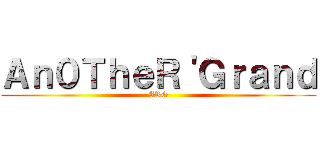 Ａｎ０ＴｈｅＲ＇Ｇｒａｎｄ (ARG)