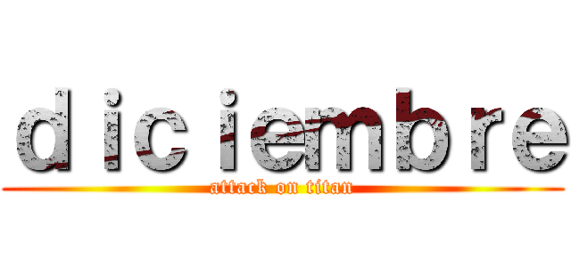 ｄｉｃｉｅｍｂｒｅ (attack on titan)