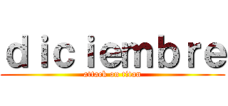 ｄｉｃｉｅｍｂｒｅ (attack on titan)