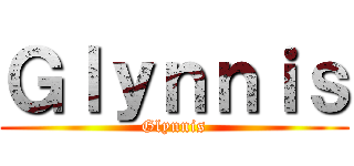 Ｇｌｙｎｎｉｓ (Glynnis)