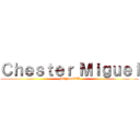 Ｃｈｅｓｔｅｒ Ｍｉｇｕｅｌ (MENDOZA)