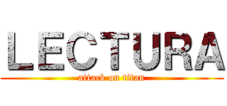 ＬＥＣＴＵＲＡ (attack on titan)