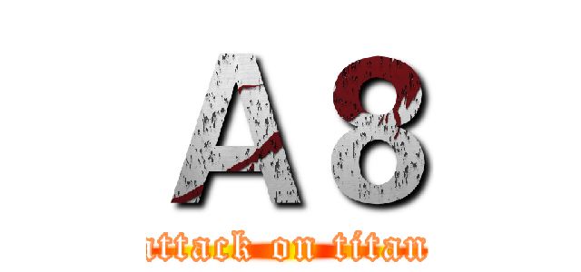Ａ８ (attack on titan)