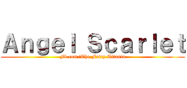Ａｎｇｅｌ Ｓｃａｒｌｅｔ (Fb.com/The.Fairy.Titania)