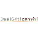 ＤｕａｌＣｉｔｉｚｅｎｓｈｉｐ (Dual Citizenship)