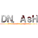 ＤＮ．ＡｓＨ (Attack on Dragon Nest)
