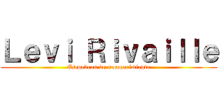 Ｌｅｖｉ Ｒｉｖａｉｌｌｅ (Escuadron de reconocimiento)