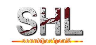 ＳＨＬ (soundhorizonL)