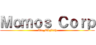 Ｍｏｍｏｓ Ｃｏｒｐ (Ale_ELFish)