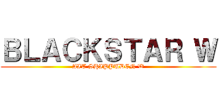 ＢＬＡＣＫＳＴＡＲ Ｗ (AIT SHIPPUDEN W)