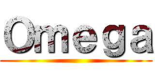 Ｏｍｅｇａ ()