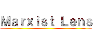Ｍａｒｘｉｓｔ Ｌｅｎｓ ( )