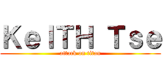 ＫｅＩＴＨ Ｔｓｅ (attack on titan)
