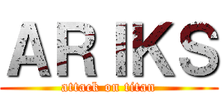 ＡＲＩＫＳ (attack on titan)