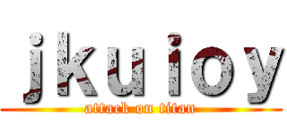 ｊｋｕｉｏｙ (attack on titan)