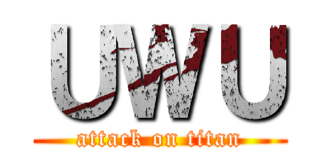ＵＷＵ (attack on titan)