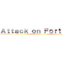 Ａｔｔａｃｋ ｏｎ ＦｏｒｔＴｕｂｅ ()