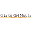 Ｏｔａｋｕ ＯＨ Ｈｏｕｓｅ (OtkHs)