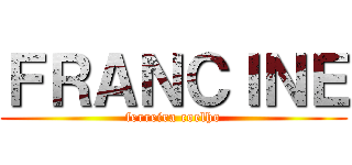 ＦＲＡＮＣＩＮＥ (ferreira coelho)