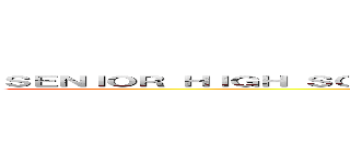 ＳＥＮＩＯＲ ＨＩＧＨ ＳＣＨＯＯＬ’Ｓ ＶＩＲＴＵＡＬ ＩＮＴＲＡＭＵＲＡＬＳ (attack on titan)