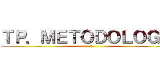 ＴＰ．ＭＥＴＯＤＯＬＯＧÍＡ (進撃の巨人)