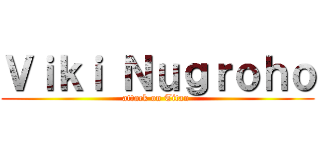 Ｖｉｋｉ Ｎｕｇｒｏｈｏ (attack on Titan )