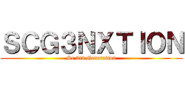 ＳＣＧ３ＮＸＴＩＯＮ (Sc 3rd Generation)