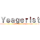 Ｙｅａｇｅｒｉｓｔ (Move Forward)