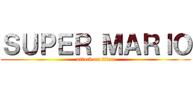 ＳＵＰＥＲ ＭＡＲＩＯ (attack on titan)