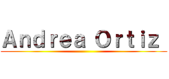 Ａｎｄｒｅａ Ｏｒｔｉｚ  ()
