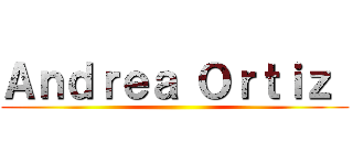 Ａｎｄｒｅａ Ｏｒｔｉｚ  ()
