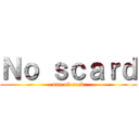Ｎｏ ｓｃａｒｄ (one ok rock)