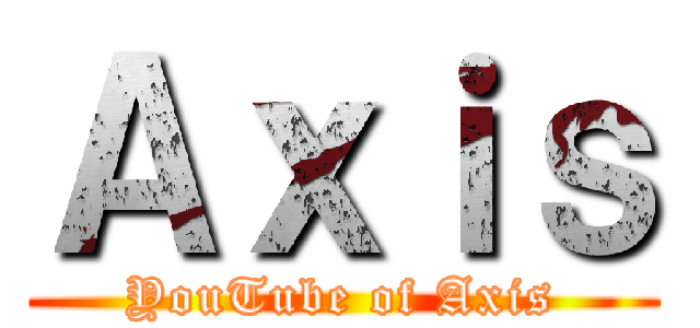 Ａｘｉｓ (YouTube of Axis)