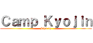 Ｃａｍｐ Ｋｙｏｊｉｎ (Sign up)