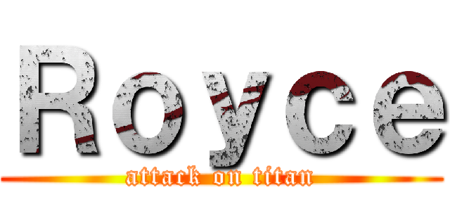 Ｒｏｙｃｅ (attack on titan)