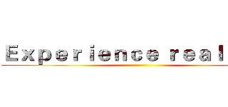 Ｅｘｐｅｒｉｅｎｃｅ ｒｅａｌ ｗａｒ ()