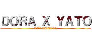 ＤＯＲＡ Ｘ ＹＡＴＯ (PET EDITION)