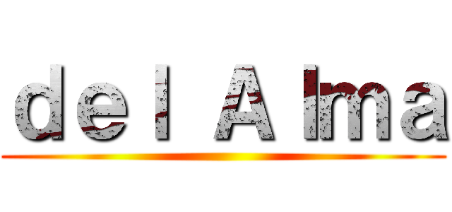 ｄｅｌ Ａｌｍａ ()