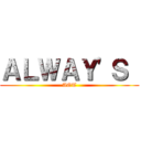 ＡＬＷＡＹ'Ｓ  (AOT)