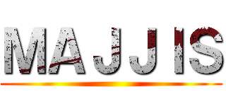 ＭＡＪＪＩＳ ()