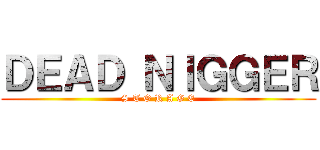 ＤＥＡＤ ＮＩＧＧＥＲ (S T O R A G E)