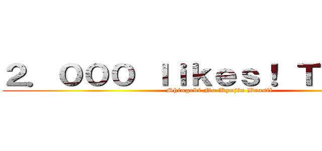 ２．０００ ｌｉｋｅｓ！ Ｔｈａｎｋｓ (Shingeki No Kyojin Brasil)