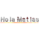 Ｈｏｌａ Ｍａｔｉａｓ (attack on titan)