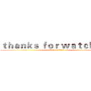 ｔｈａｎｋｓ ｆｏｒ ｗａｔｃｈｉｎｇ (attack on titan)